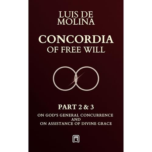 Concordia of the Free Will - 2 &amp;amp; 3 by Luis de Molina episode artwork