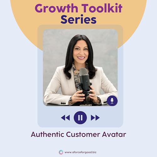 Serve Deeper, Grow Faster using the Authentic Customer Avatar