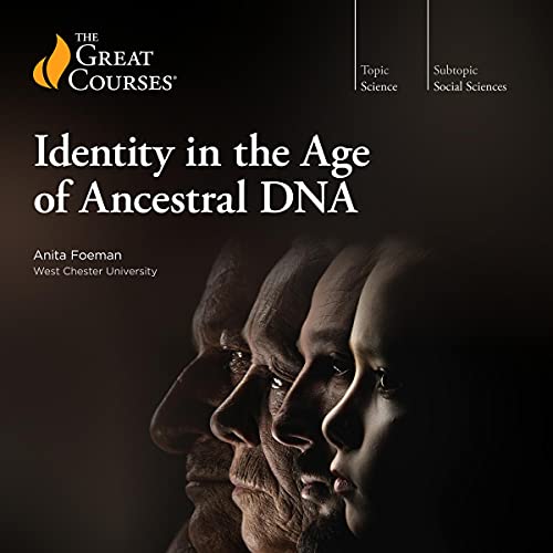 Identity in the Age of Ancestral DNA by Anita Foeman, The Great Courses episode artwork