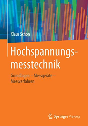 Preisvergleich Produktbild Hochspannungsmesstechnik: Grundlagen Messgeräte - Messverfahren