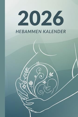 Hebammen Kalender 2026: Taschenkalender für Hebammen | Wochenplaner von Januar bis Dezember 2026 | Betreuungsplaner und Kursplaner | 1 Woche auf zwei Seiten | Wichtige Adressen am Ende