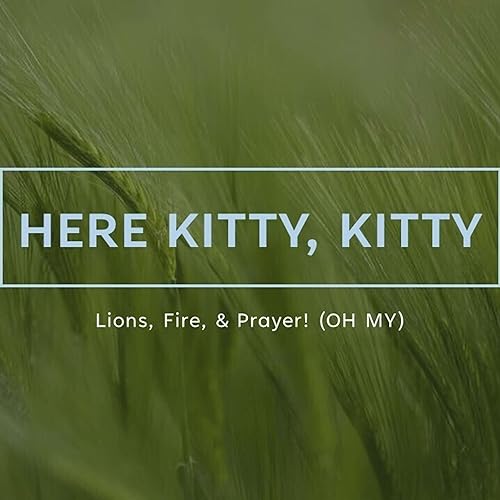8/21/22 Here Kitty, Kitty! Pastor James