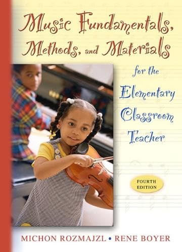 Compare Textbook Prices for Music Fundamentals, Methods, And Materials for the Elementary Classroom Teacher 4 Edition ISBN 9780205449644 by Rozmajzl, Michon,Boyer, Rene