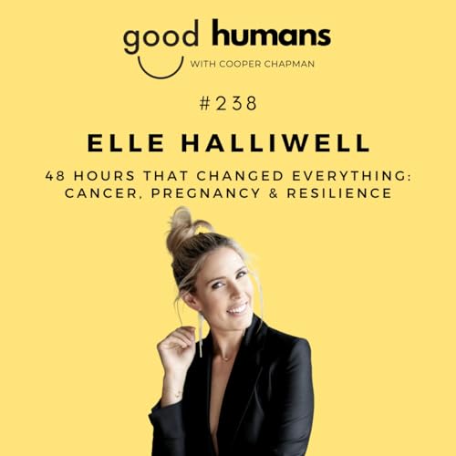 #238 Elle Halliwell &mdash; 48 Hours, Two Life-Changing Discoveries: Cancer and Pregnancy.