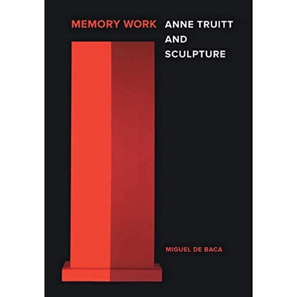 Memory Work: Anne Truitt and Sculpture