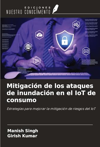 Mitigación de los ataques de inundación en el IoT de consumo: Estrategias para mejorar la mitigación de riesgos del IoT