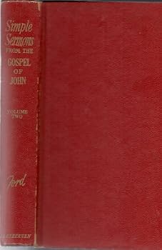 Unknown Binding SIMPLE SERMONS FROM THE GOSPEL OF JOHN - VOLUME 1 Book
