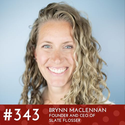 『#343 - Brynn MacLennan Founder and CEO of Slate Flosser』のカバーアート