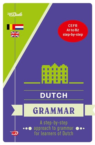 Van Dale Dutch Grammar: a step-by-step approach to grammar for learners of Dutch (Van Dale grammatica's)