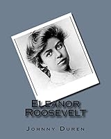 Eleanor Roosevelt: Wife of President Franklin D. Roosevelt 1517779146 Book Cover