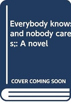Hardcover Everybody knows and nobody cares;: A novel Book