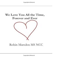 We Love You All the Time, Forever and Ever 1973321041 Book Cover