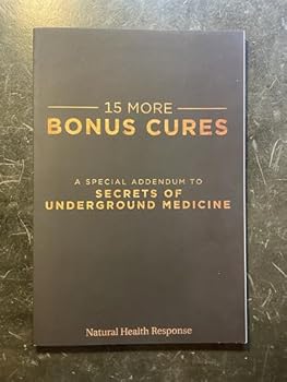 Paperback 15 MORE BONUS CURES A Special Addendum to Secrets of Underground Medicine Book