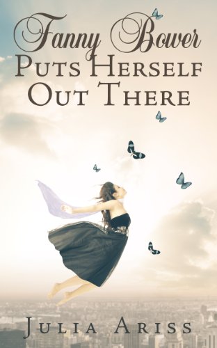 Fanny Bower Puts Herself Out There by [Julia Ariss]