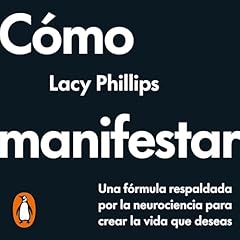 Cómo manifestar [How to Manifest] Audiolibro Por Lacy Phillips, Teresa Jarrín Rodríguez - translator, Mª del Puerto Barruetabeña Diez - translator arte de portada
