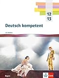  Deutsch kompetent 12/13. Ausgabe Bayern: Schulbuch mit Medien Klasse 12/13