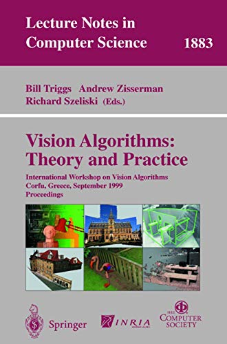 Vision Algorithms: Theory and Practice: International Workshop on Vision Algorithms Corfu, Greece, September 21-22, 1999 Proceedings (Lecture Notes in Computer Science, 1883)
