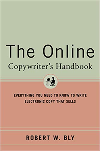 The Online Copywriter's Handbook : Everything You Need to Know to Write Electronic Copy That Sells