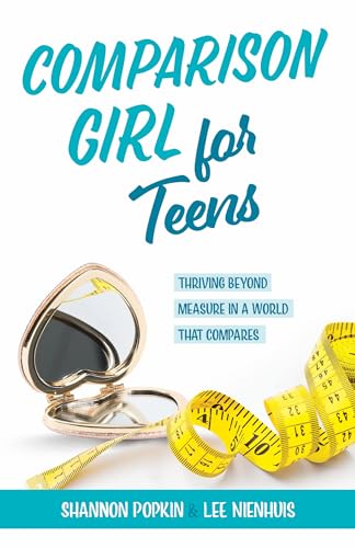Comparison Girl for Teens: Thriving Beyond Measure in a World Tha...