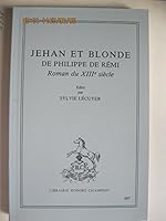 Jehan et Blonde de Philippe de Re´mi: Roman du XIIIe sie`cle (Les Classiques franc¸ais du Moyen Age) 2852031396 Book Cover