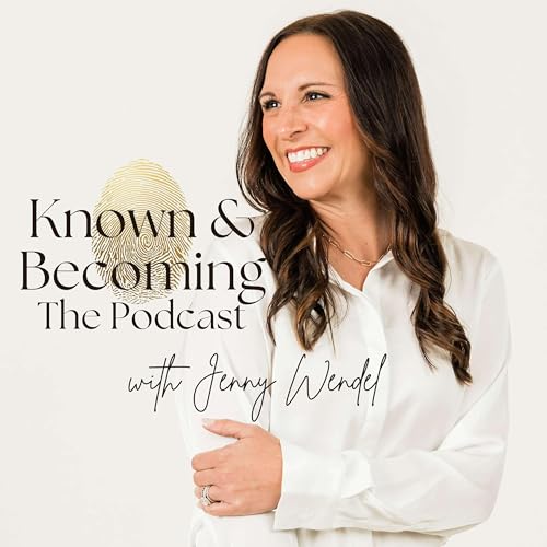 Known & Becoming with Jenny Wendel cover art