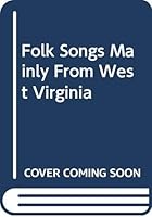 Folk Songs Mainly From West Virginia 0306707861 Book Cover