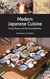 Modern Japanese Cuisine: Food, Power and National Identity