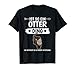 Fischotter Ist so ein Otter Ding Otter T-Shirt