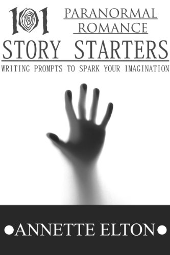 101 Paranormal Romance Story Starters (101 Romance Story Starters)