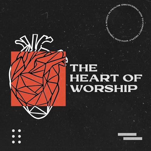 Psalm 27 | The Heart of Worship: Discovering How to Connect Deeply with God through a Study in Psalms cover art