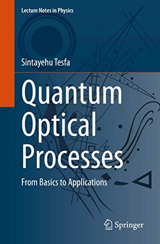 Quantum Optical Processes: From Basics to Applications: 976 (Lecture Notes in Physics, 976)