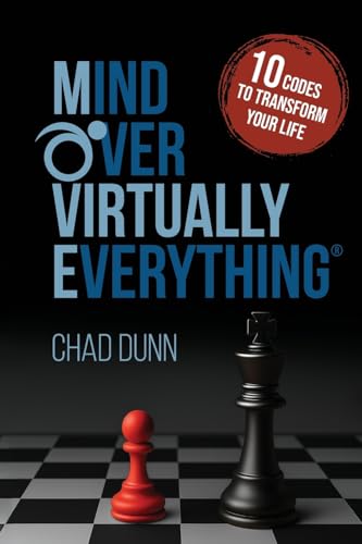 Mind Over Virtually Everything: 10 Codes to Transform Your Life