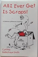 All I Ever Get is Scraps! 0890159491 Book Cover
