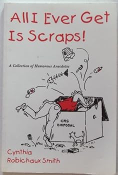 Paperback All I Ever Get is Scraps! Book