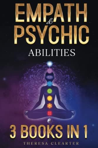 Empath and Psychic Abilities Bible | 3 BOOKS IN 1: Unlocking Your Inner Potential & Managing Your Psychic Gifts Through Intuition, Clairvoyance and Meditation [II EDITION]