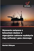 Wyzwania zwiazane z lancuchem dostaw w nigeryjskim sektorze wydobycia ropy naftowej i gazu ziemnego (Polish Edition) 6207838165 Book Cover