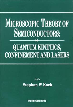 Microscopic Theory of Semiconductors: Quantum Kinetics, Confinement and Lasers book cover