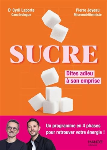 Sucre - Dites adieu à son emprise: Un programme en 4 phases pour retrouver votre énergie !