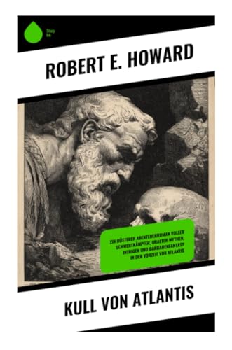 Kull von Atlantis: Eine epische Erzählung über heldenhaften Mut und das geheimnisvolle Königreich Atlantis