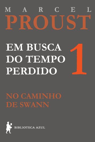 No caminho de Swann (Em busca do tempo perdido Livro 1)