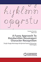 A Fuzzy Appraoch To Handwirtten Devanagari Character Recognition 3659645753 Book Cover
