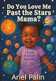 Do You Love Me Past the Stars, Mama?