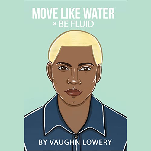 Move Like Water &amp;times; Be Fluid by Vaughn Lowery episode artwork