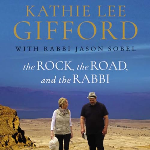 Explore & Discover: The Rock, the Road, and the Rabbi by Kathie Lee Gifford
