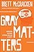 Gray Matters