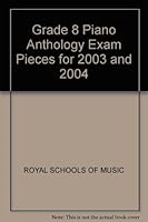 Grade 8 Piano Anthology Exam Pieces for 2003 and 2004 0577084313 Book Cover