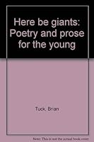 Here be giants: Poetry and prose for the young 0951032712 Book Cover
