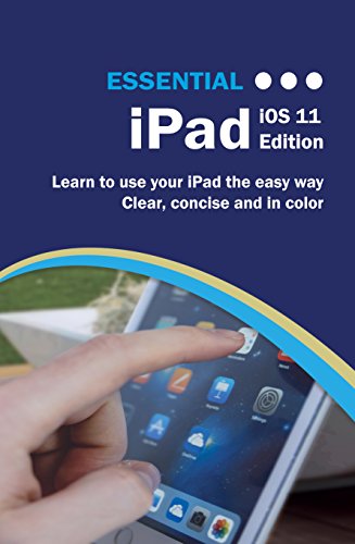 Amazon Com Essential Ipad Ios 11 Edition The Illustrated Guide To Using Your Ipad Computer Essentials Book 1 Ebook Wilson Kevin Kindle Store