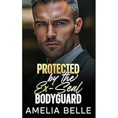 Protected by the Ex-SEAL Bodyguard Audiolibro Por Amelia Belle arte de portada
