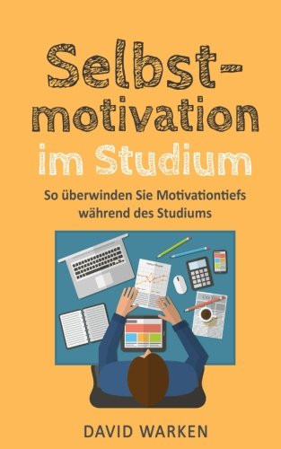 Selbstmotivation im Studium: So überwindest Du Motivationstiefs während des Studiums Selbstmotivation im Studium: So überwindest Du Motivationstiefs während des Studiums